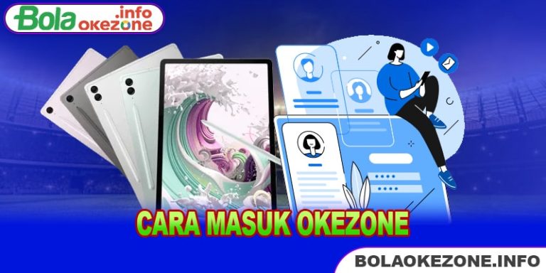 Cara Masuk Okezone dengan Mudah dan Keunggulan 